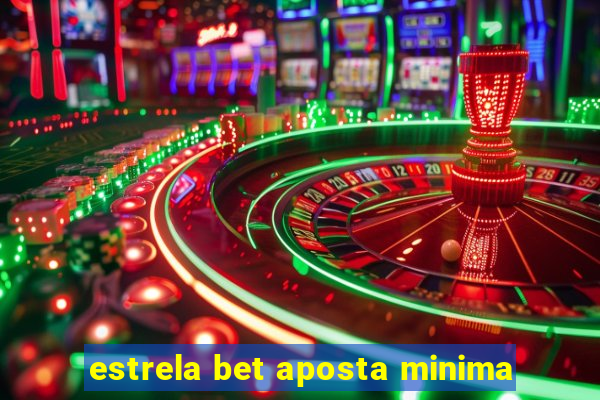 estrela bet aposta minima